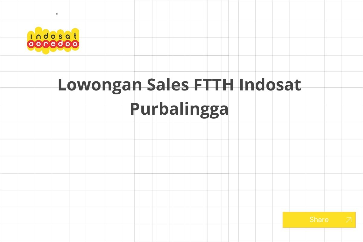 Lowongan Sales FTTH Indosat Purbalingga