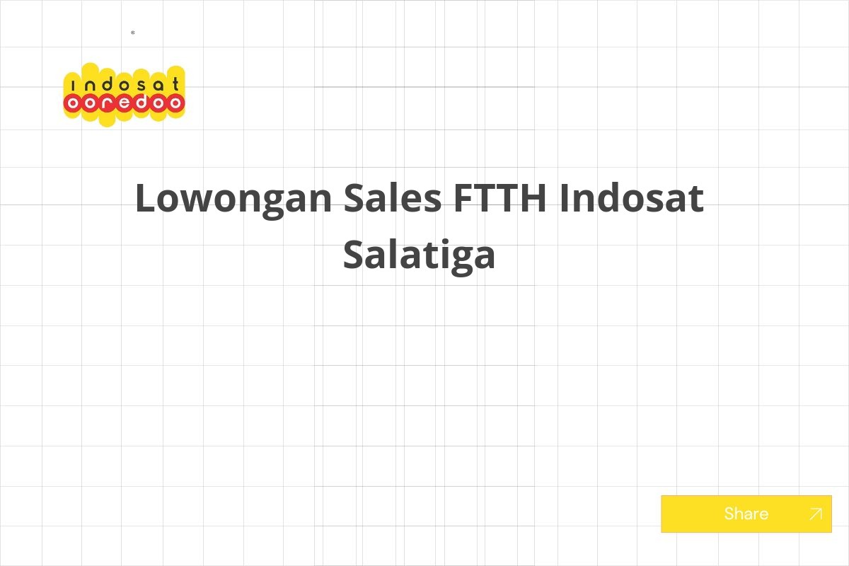 Lowongan Sales FTTH Indosat Salatiga