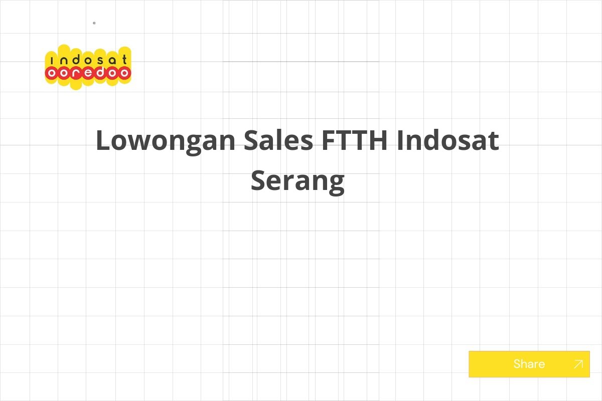 Lowongan Sales FTTH Indosat Serang