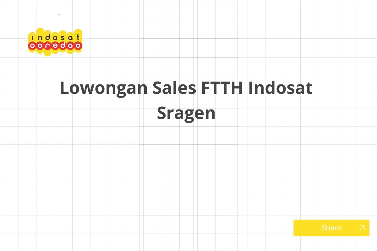 Lowongan Sales FTTH Indosat Sragen