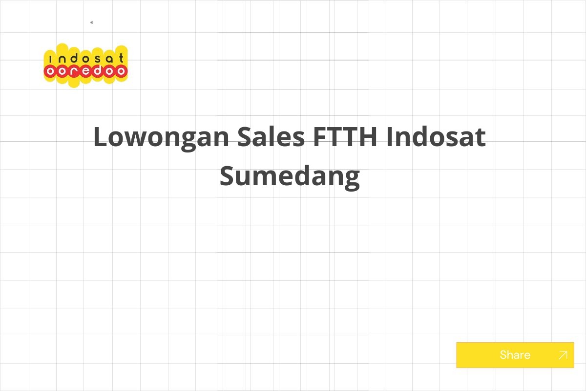 Lowongan Sales FTTH Indosat Sumedang