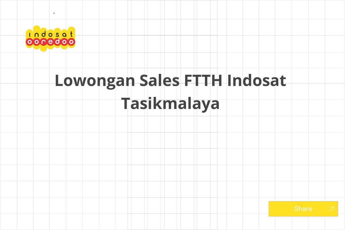 Lowongan Sales FTTH Indosat Tasikmalaya