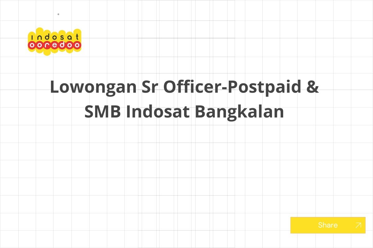 Lowongan Sr Officer-Postpaid & SMB Indosat Bangkalan