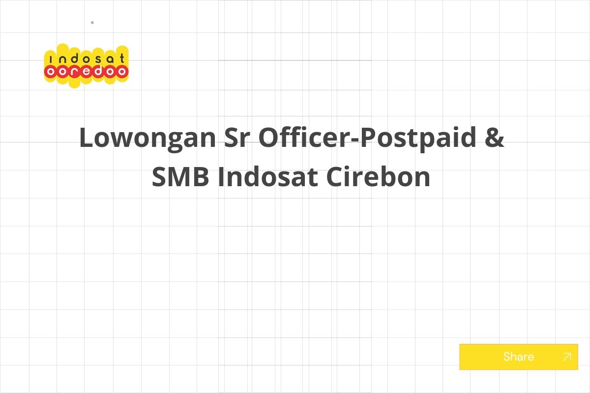 Lowongan Sr Officer-Postpaid & SMB Indosat Cirebon