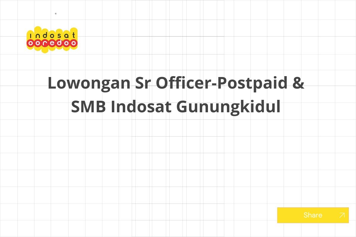 Lowongan Sr Officer-Postpaid & SMB Indosat Gunungkidul