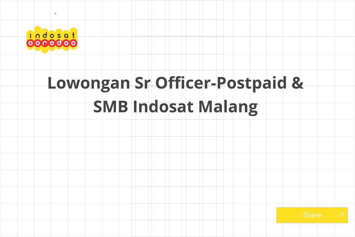 Lowongan Sr Officer-Postpaid & SMB Indosat Malang