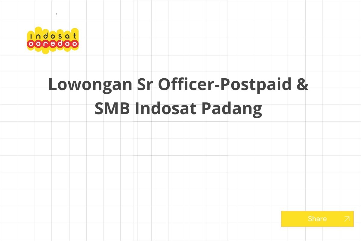 Lowongan Sr Officer-Postpaid & SMB Indosat Padang