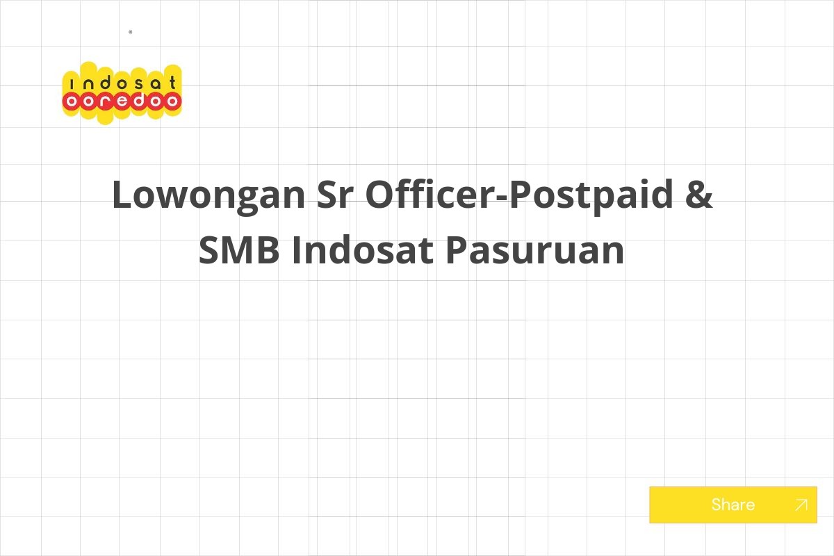 Lowongan Sr Officer-Postpaid & SMB Indosat Pasuruan