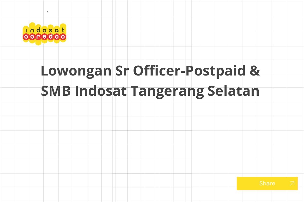 Lowongan Sr Officer-Postpaid & SMB Indosat Tangerang Selatan