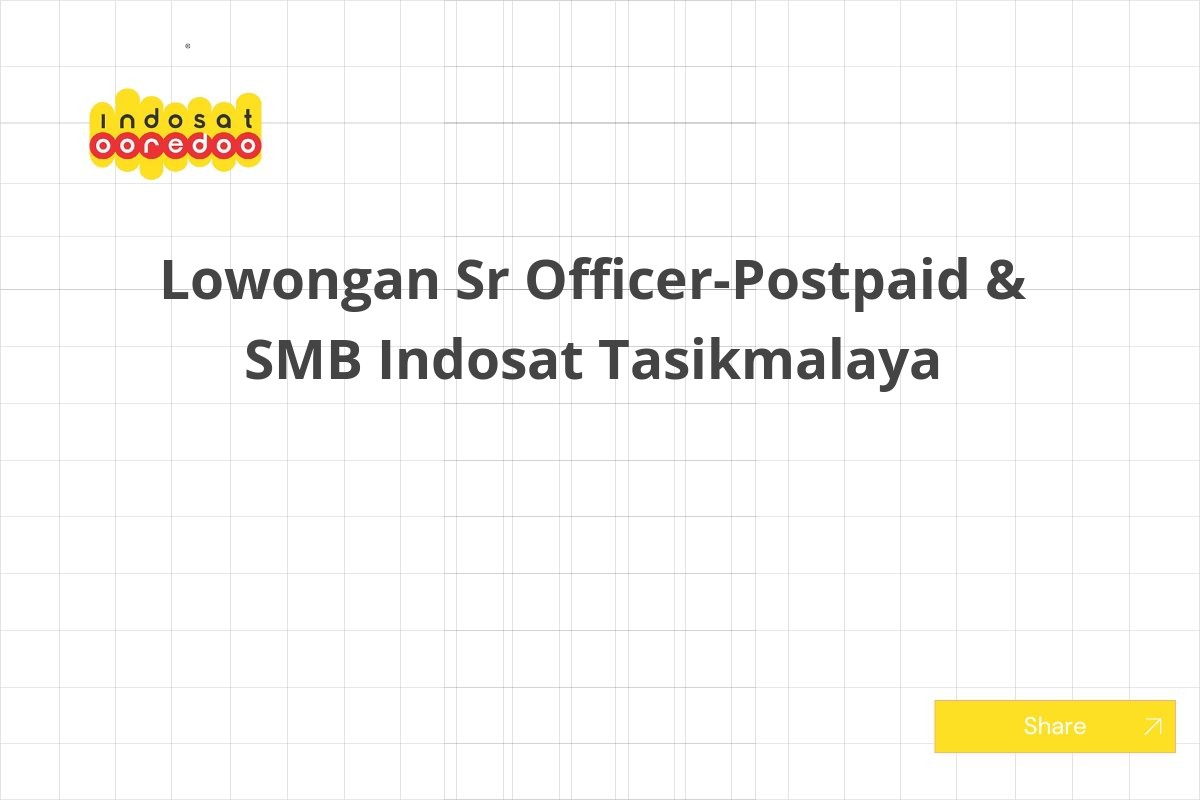 Lowongan Sr Officer-Postpaid & SMB Indosat Tasikmalaya