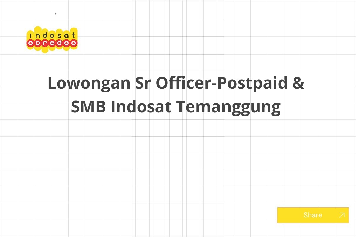 Lowongan Sr Officer-Postpaid & SMB Indosat Temanggung