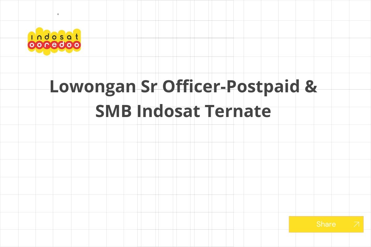 Lowongan Sr Officer-Postpaid & SMB Indosat Ternate