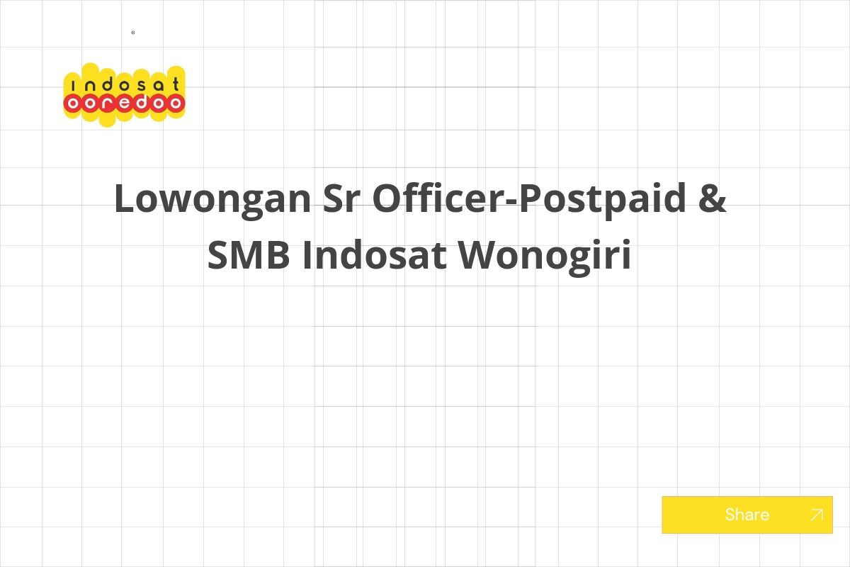 Lowongan Sr Officer-Postpaid & SMB Indosat Wonogiri