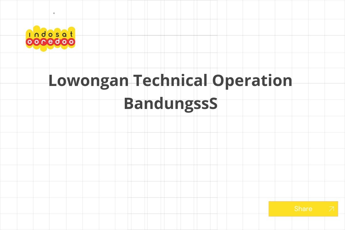 Lowongan Technical Operation BandungssS