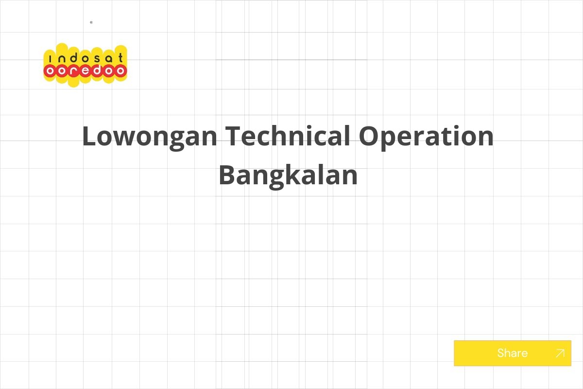 Lowongan Technical Operation Bangkalan