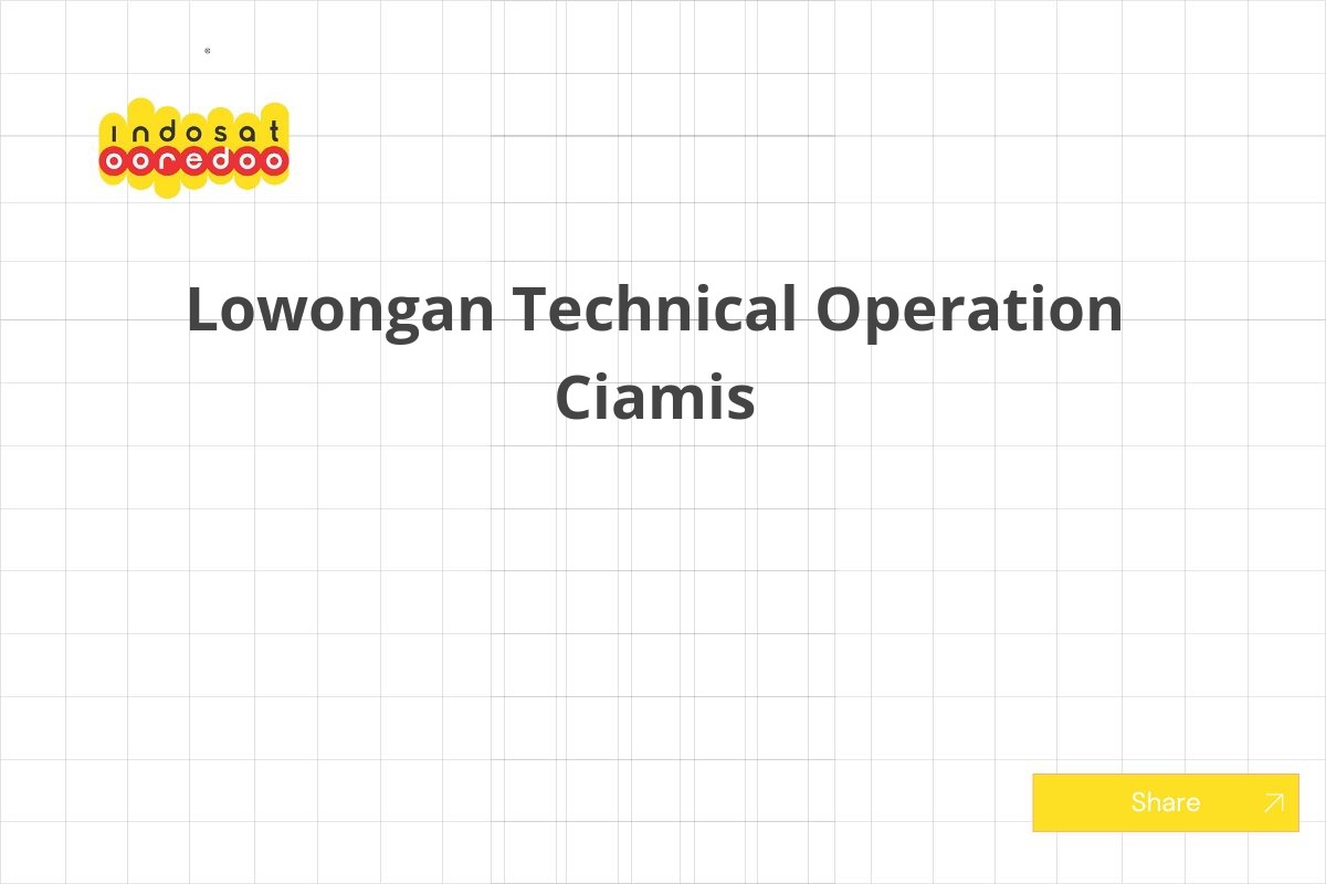 Lowongan Technical Operation Ciamis