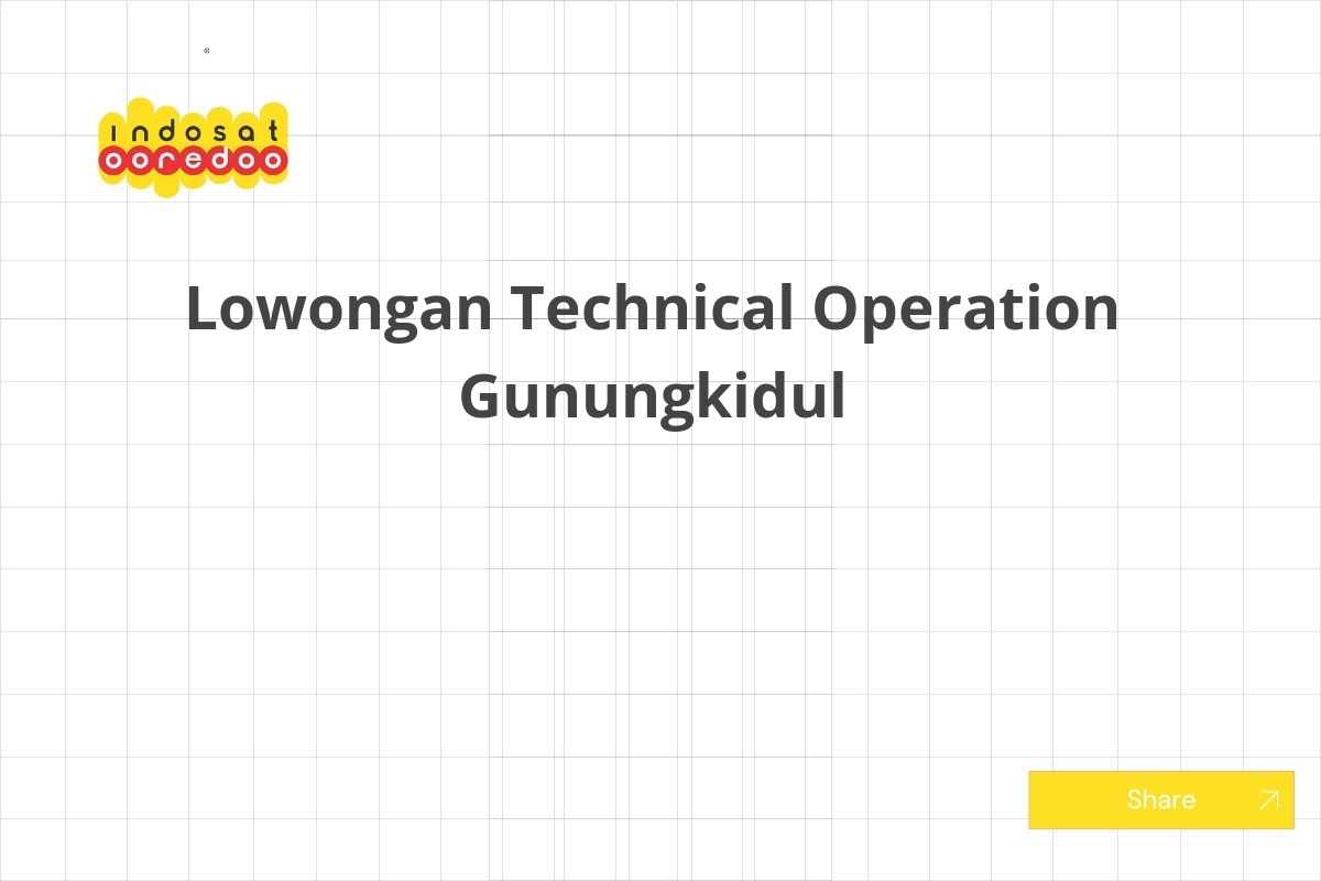 Lowongan Technical Operation Gunungkidul