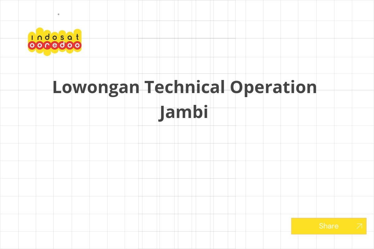 Lowongan Technical Operation Jambi