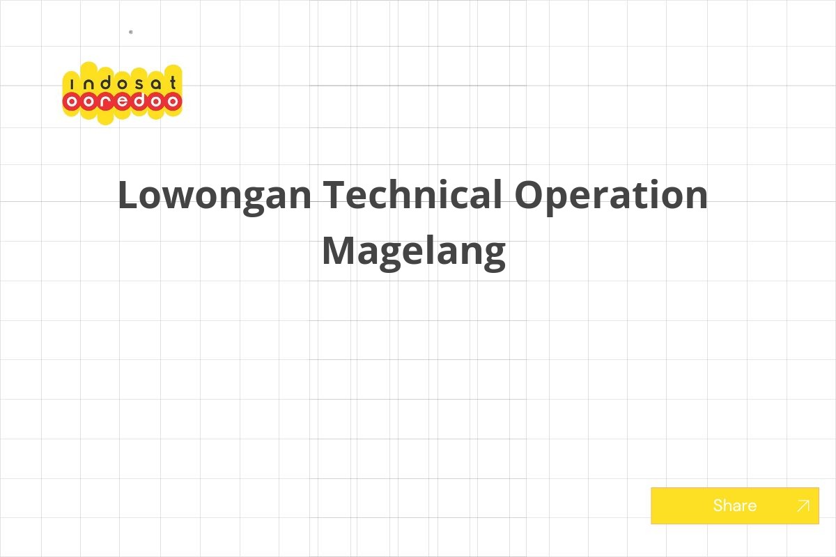 Lowongan Technical Operation Magelang