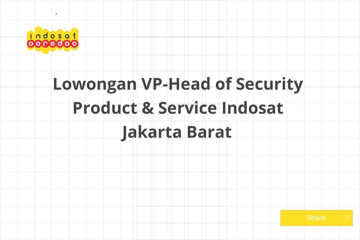 Lowongan VP-Head of Security Product & Service Indosat Jakarta Barat