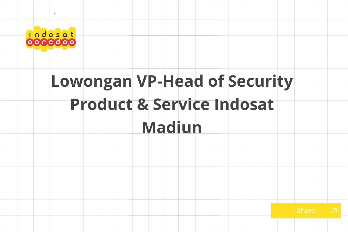 Lowongan VP-Head of Security Product & Service Indosat Madiun