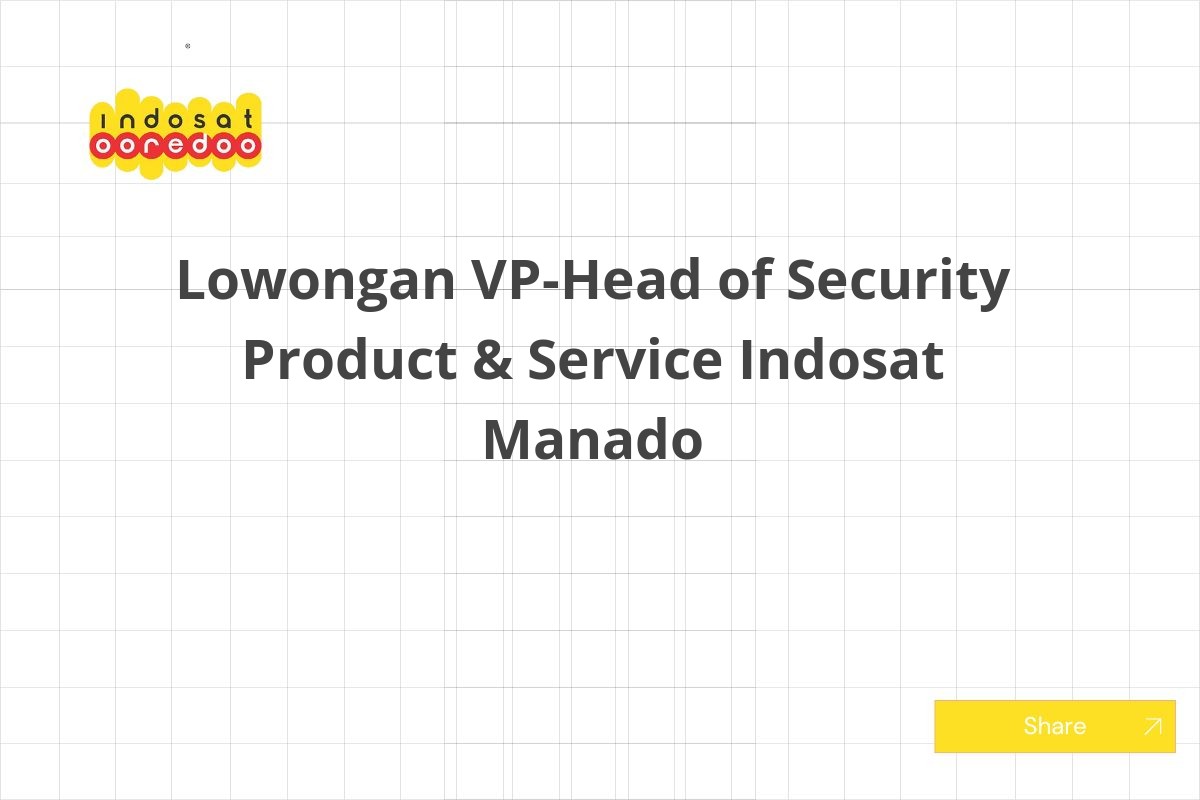 Lowongan VP-Head of Security Product & Service Indosat Manado