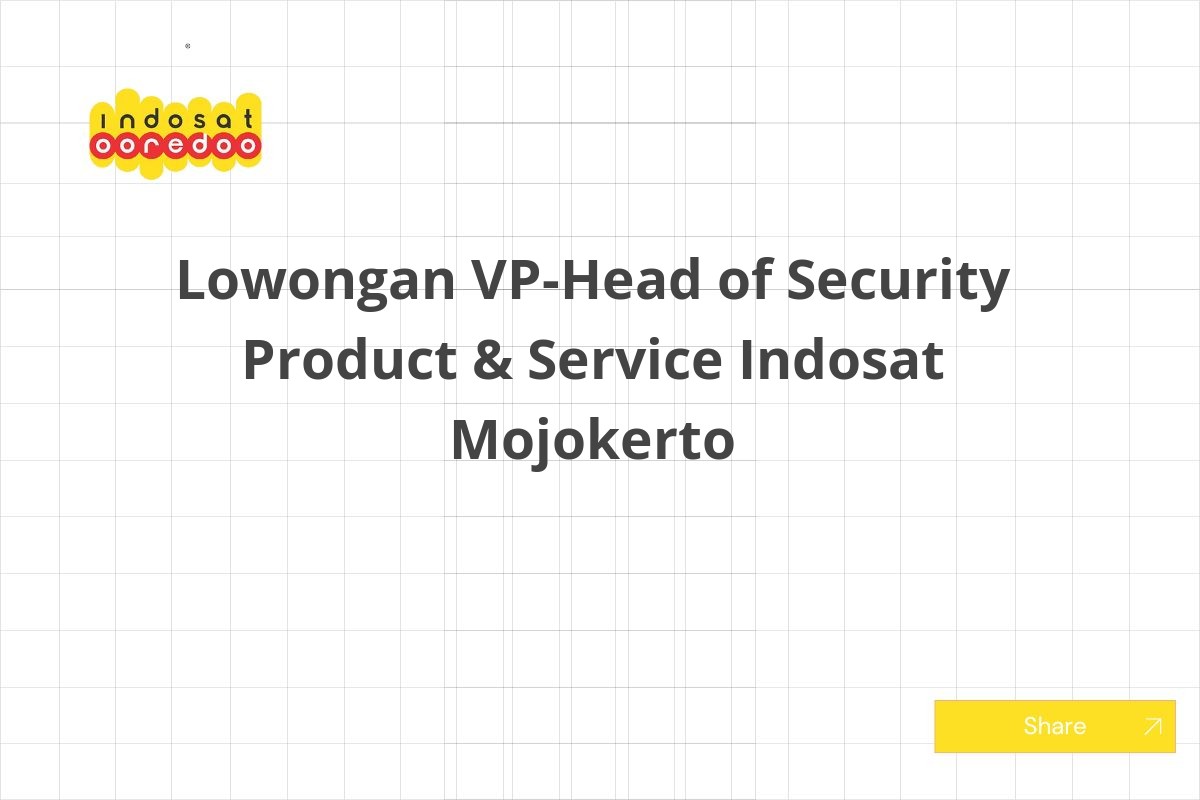 Lowongan VP-Head of Security Product & Service Indosat Mojokerto