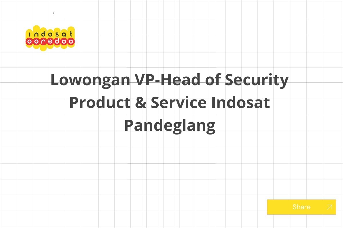 Lowongan VP-Head of Security Product & Service Indosat Pandeglang