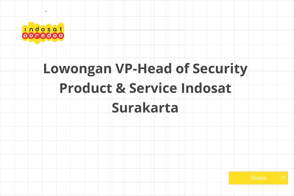Lowongan VP-Head of Security Product & Service Indosat Surakarta