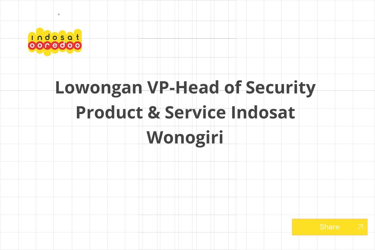 Lowongan VP-Head of Security Product & Service Indosat Wonogiri